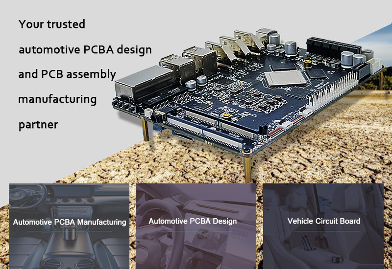 your trusted automotive PCBA design and PCB assembly manufacturing partner